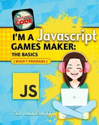 Cover image for I'm a JavaScript Games Maker: The Basics