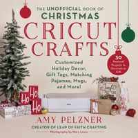 Cover image for The Unofficial Book of Christmas Cricut Crafts