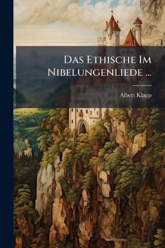 Cover image for Das Ethische Im Nibelungenliede ...