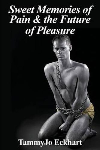 Cover image for Sweet Memories of Pain & the Future of Pleasure