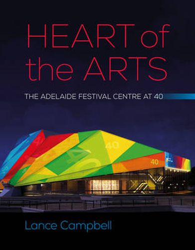 Heart of the Arts: The Adelaide Festival Centre at 40
