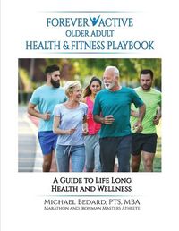 Cover image for Forever Active Older Adult Health & Fitness Playbook