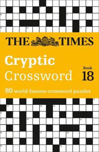 The Times Cryptic Crossword Book 18: 80 World-Famous Crossword Puzzles