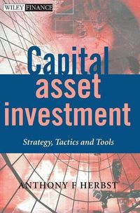 Cover image for Capital Asset Investment: Strategy, Tactics and Tools