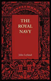 Cover image for The Royal Navy: Its Influence in English History and in the Growth of Empire