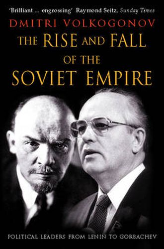 Cover image for The Rise and Fall of the Soviet Empire: Political Leaders from Lenin to Gorbachev