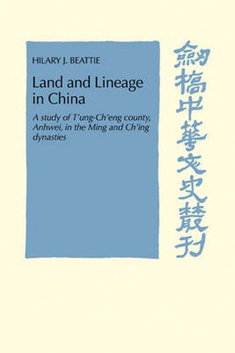 Cover image for Land and Lineage in China: A Study of T'ung-Ch'eng County, Anhwel, in the Ming and Ch'ing Dynasties