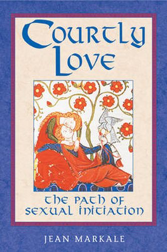 Courtly Love: The Path of Sexual Initiation