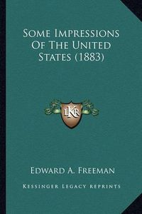 Cover image for Some Impressions of the United States (1883)