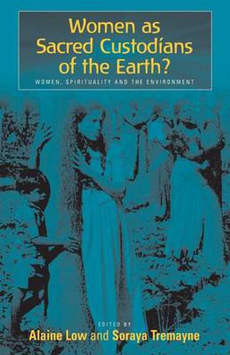 Cover image for Women as Sacred Custodians of the Earth?: Women, Spirituality and the Environment