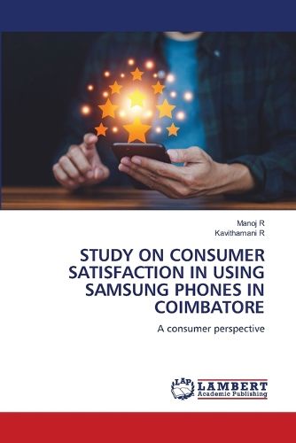 Cover image for Study on Consumer Satisfaction in Using Samsung Phones in Coimbatore