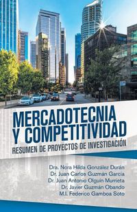 Cover image for Mercadotecnia Y Competitividad: Resumen De Proyectos De Investigacion