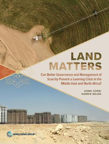 Cover image for Land Matters: Can Better Governance and Management of Scarcity Prevent a Looming Crisis in the Middle East and North Africa?