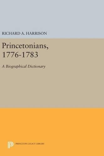 Cover image for Princetonians, 1776-1783: A Biographical Dictionary