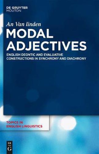 Cover image for Modal Adjectives: English Deontic and Evaluative Constructions in Diachrony and Synchrony