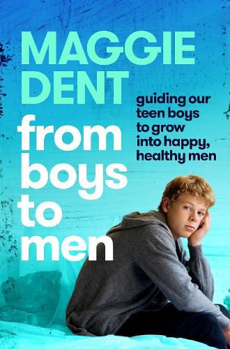 Cover image for From Boys to Men: Guiding our teen boys to grow into happy, healthy men