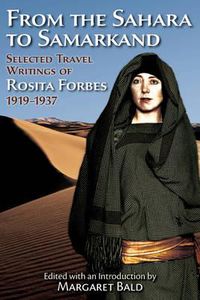 Cover image for From the Sahara to Samarkand: Selected Travel Writings of Rosita Forbes 1919-1937