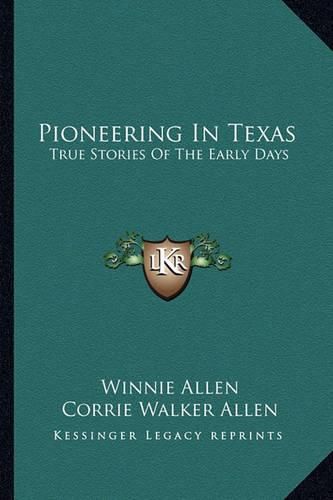 Pioneering in Texas: True Stories of the Early Days