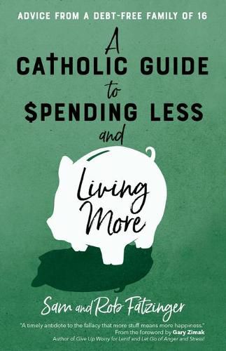 A Catholic Guide to Spending Less and Living More: Advice from a Debt-Free Family of 16