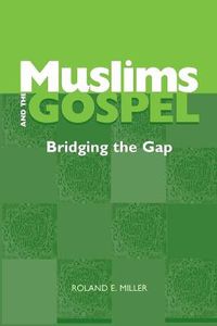 Cover image for Muslims and the Gospel: Bridging the Gap