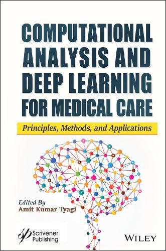 Cover image for Computational Analysis and Deep Learning for Medical Care: Principles, Methods, and Applications