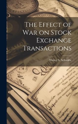 Cover image for The Effect of War on Stock Exchange Transactions