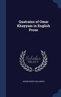 Cover image for Quatrains of Omar Khayyam in English Prose
