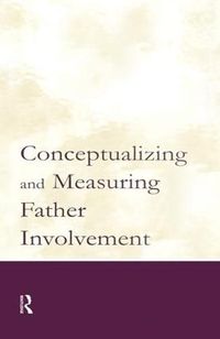 Cover image for Conceptualizing and Measuring Father Involvement