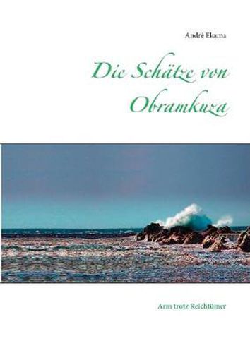 Cover image for Die Schatze von Obramkuza: Arm trotz Reichtumer