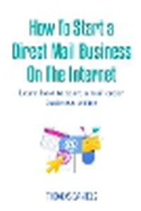 Cover image for How to Start a Direct Mail Business On The Internet.
