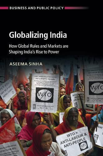 Cover image for Globalizing India: How Global Rules and Markets are Shaping India's Rise to Power