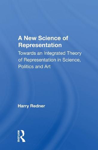 Cover image for A New Science of Representation: Towards an Integrated Theory of Representation in Science, Politics and Art
