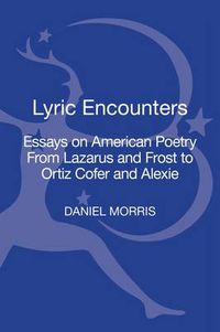 Cover image for Lyric Encounters: Essays on American Poetry From Lazarus and Frost to Ortiz Cofer and Alexie