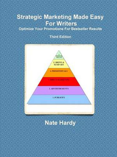 Cover image for Strategic Marketing Made Easy For Writers: Optimize Your Promotions For Bestseller Results, Third Edition