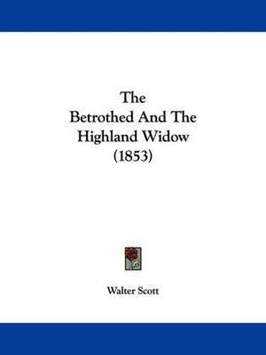 Cover image for The Betrothed And The Highland Widow (1853)