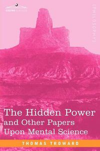 Cover image for The Hidden Power and Other Papers Upon Mental Science