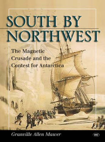 South by Northwest: The Magnetic Crusade and the Contest for Antarctica