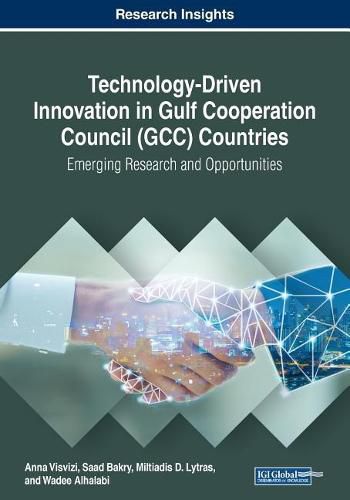 Cover image for Technology-Driven Innovation in Gulf Cooperation Council (GCC) Countries: Emerging Research and Opportunities