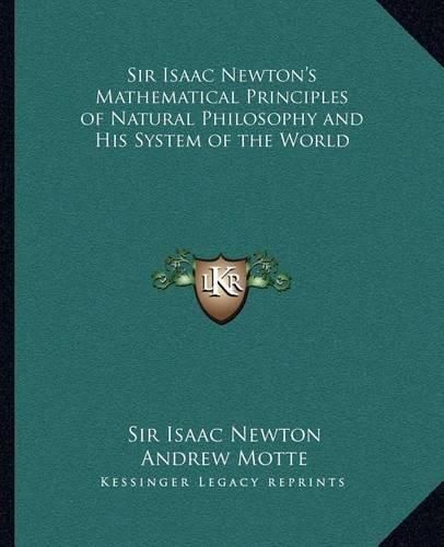 Cover image for Sir Isaac Newton's Mathematical Principles of Natural Philosophy and His System of the World