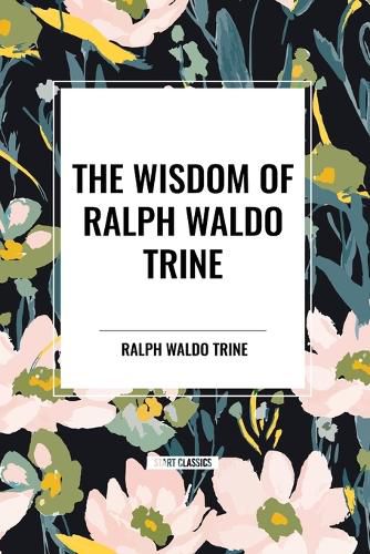 Cover image for The Wisdom of Ralph Waldo Trine