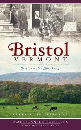 Cover image for Bristol, Vermont: Historically Speaking