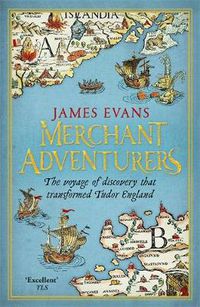 Cover image for Merchant Adventurers: The Voyage of Discovery that Transformed Tudor England