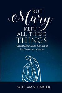 Cover image for But Mary Kept All These Things