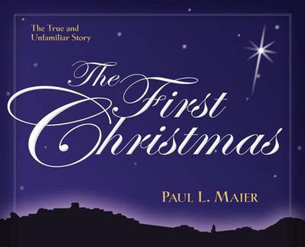 Cover image for The First Christmas: The True and Unfamiliar Story