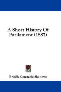 Cover image for A Short History of Parliament (1887)