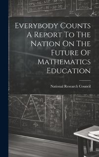 Cover image for Everybody Counts A Report To The Nation On The Future Of Mathematics Education