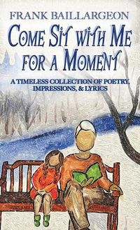 Cover image for Come Sit with Me for a Moment