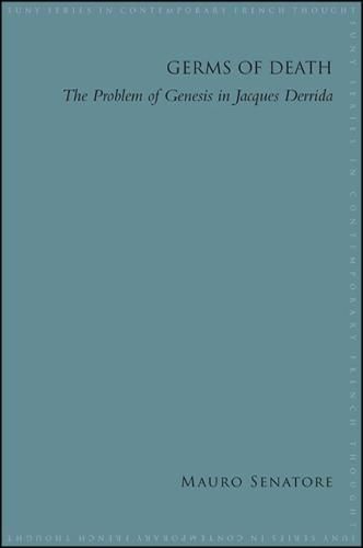 Germs of Death: The Problem of Genesis in Jacques Derrida