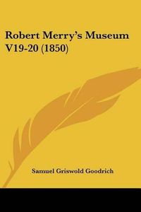 Cover image for Robert Merry's Museum V19-20 (1850)