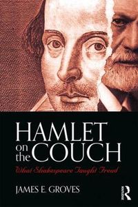Cover image for Hamlet on the Couch: What Shakespeare Taught Freud